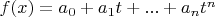 $f(x)=a_0+a_1 t+...+a_n t^n$