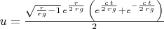 $u=\frac{\sqrt{\frac{r}{rg}-1}\,{e}^{\frac{r}{2\,rg}}\,\left( {e}^{\frac{c\,t}{2\,rg}}+{e}^{-\frac{c\,t}{2\,rg}}\right) }{2}$