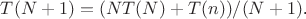 $T(N+1)=(NT(N)+T(n))/(N+1)$.