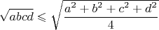 $\sqrt{abcd}\leqslant \sqrt{\dfrac{a^2+b^2+c^2+d^2}{4}}$
