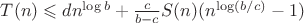$T(n) \leqslant dn^{\log b} + \frac{c}{b-c} S(n) ( n^{\log ( b/c )} - 1)$