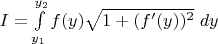 $I=\int\limits_{y_1}^{y_2} f(y) \sqrt{1+(f'(y))^2}\;dy$