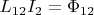 $L_{12}I_2=\Phi_{12}$