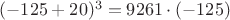 $(-125+20)^3=9261\cdot(-125)$