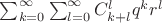 $\sum^{\infty}_{k=0}\sum^{\infty}_{l=0}C_{k+l}^l q^k r^l$