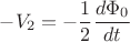$$-V_2 = -\frac{1}{2}\frac{d \Phi_0}{dt}$$