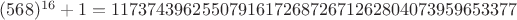 $(568)^{16}+1 = 117374396255079161726872671262804073959653377$