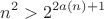 $$n^2>2^{2a(n)+1}$$