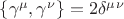 $\lbrace\gamma^{\mu}, \gamma^{\nu}\rbrace = 2 \delta^{\mu}^{\nu}$ $\lbrace\gamma^{\mu}, \gamma^{\nu}\rbrace = 2 \delta^{\mu}^{\nu}$