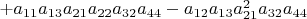 $+a_{11}a_{13}a_{21}a_{22}a_{32}a_{44}-a{}_{12}a_{13}a_{21}^{2}a_{32}a_{44}$