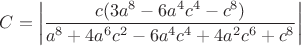 $C=\left|\dfrac{c(3a^8-6a^4{c^4}-c^8)}{a^8+4a^6{c^2}-6a^4{c^4}+4a^2{c^6}+c^8}\right|$