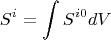 $$S^i=\int S^{i0}dV$$