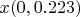 $x(0,0.223)$