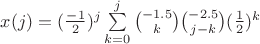 $x(j)=(\frac{-1}{2})^j \sum\limits_{k=0}^{j}\binom{-1.5}{k}\binom{-2.5}{j-k}(\frac{1}{2})^k$
