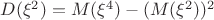 $D(\xi^2) = M(\xi^4) - (M(\xi^2))^2$