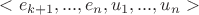 $<e_{k+1},...,e_n,u_1,...,u_n>$