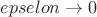 $ epselon \rightarrow 0$