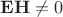 $\mathbf{EH}\ne 0$