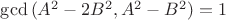 $\gcd{(A^2-2B^2,A^2-B^2)}=1$