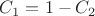 $C_1=1-C_2$