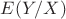 $E(Y/X)$