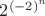 $2^{(-2)^n}$