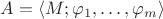 $A = \langle M; \varphi_1, \ldots, \varphi_m \rangle$