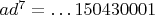 $ad^7=\dots 150430001$