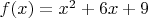 $f(x)=x^2+6x+9$