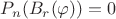 $P_n(B_r(\varphi))=0$