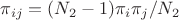 $\pi_{ij} = (N_2-1)\pi_i \pi_j /N_2$ $\pi_{ij} = (N_2-1)\pi_i \pi_j /N_2$