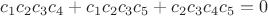 $\[{c_1}{c_2}{c_3}{c_4} + {c_1}{c_2}{c_3}{c_5} + {c_2}{c_3}{c_4}{c_5} = 0\]$