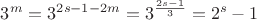 $3^m = 3^{2s-1-2m}=3^{\frac{2s-1}{3}}=2^s-1$