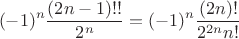 $$(-1)^n\frac{(2n-1)!!}{2^n}=(-1)^n\frac{(2n)!}{2^{2n}n!}$$