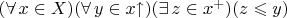 $(\forall\, x\in X)(\forall\,y\in x{\uparrow})(\exists\,z\in x^+)(z\leqslant y)$