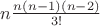 $n \frac{n(n-1)(n-2)}{3!}$