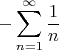 $$-\sum_{n=1}^\infty\frac{1}{n}$$