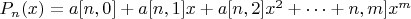 $P_n(x)=a[n,0]+a[n,1]x+a[n,2]x^2+\dots+\a[n,m]x^m$