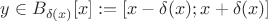 $y\in B_{\delta(x)}[x]:=[x-\delta(x);x+\delta(x)]$