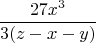 $$\frac{27x^3}{3(z-x-y)}$$