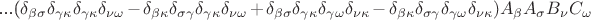 ...(\delta_{\beta\sigma}\delta_{\gamma\kappa}\delta_{\gamma\kappa}\delta_{\nu\omega}  - \delta_{\beta\kappa}\delta_{\sigma\gamma}\delta_{\gamma\kappa}\delta_{\nu\omega}  + \delta_{\beta\sigma}\delta_{\gamma\kappa}\delta_{\gamma\omega}\delta_{\nu\kappa}  - \delta_{\beta\kappa}\delta_{\sigma\gamma}\delta_{\gamma\omega}\delta_{\nu\kappa}) A_{\beta}A_{\sigma}B_{\nu}C_{\omega}