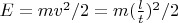 $E=mv^2/2=m(\frac l t)^2 / 2$