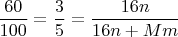 \[
\frac{{60}}
{{100}} = \frac{3}
{5} = \frac{{16n}}
{{16n + Mm}}
\]