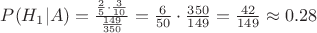 $P(H_1|A)=\frac{\frac25\cdot \frac3{10}}{\frac{149}{350}}=\frac6{50}\cdot\frac{350}{149}=\frac{42}{149}\approx0.28$