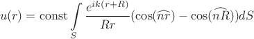 $$
u(r)=\operatorname{const}\int\limits_{S}\frac{e^{ik(r+R)}}{Rr}(\cos(\widehat{nr})-\cos(\widehat{nR}))dS
$$