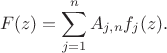 $$F(z)=\sum_{j=1}^nA_{j,n}f_j(z).$$