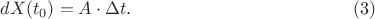 $$dX(t_0)=A\cdot\Delta t.\eqno(3)$$