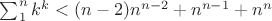 $\sum_1^nk^k<(n-2)n^{n-2}+n^{n-1}+n^n$