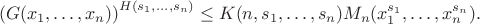 $$
\left(G(x_1,\dots,x_n)\right)^{H(s_1,\dots,s_n)} \leq K(n,s_1,\dots,s_n)
M_n(x_1^{s_1},\dots,x_n^{s_n}).
$$