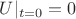 $U|_{t=0} = 0$